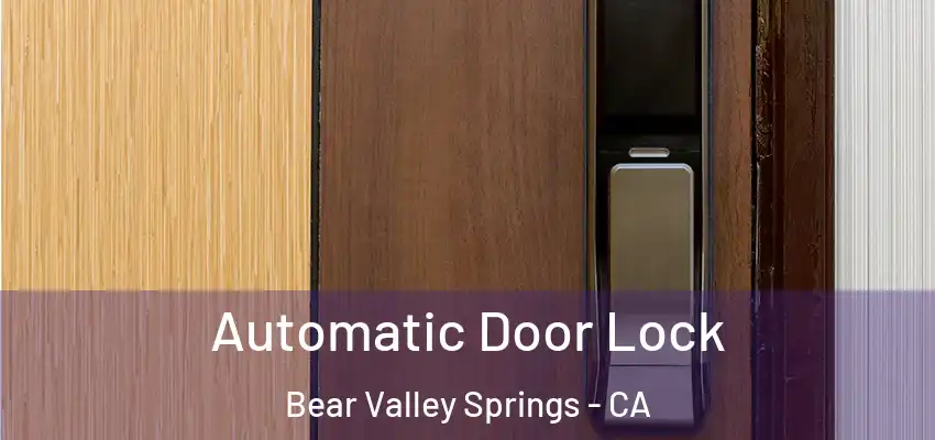 Automatic Door Lock Bear Valley Springs - CA