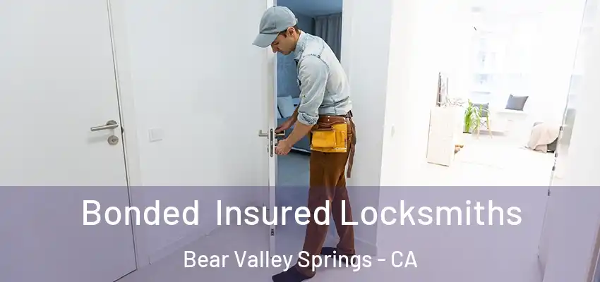  Bonded Insured Locksmiths Bear Valley Springs - CA