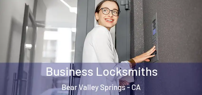  Business Locksmiths Bear Valley Springs - CA