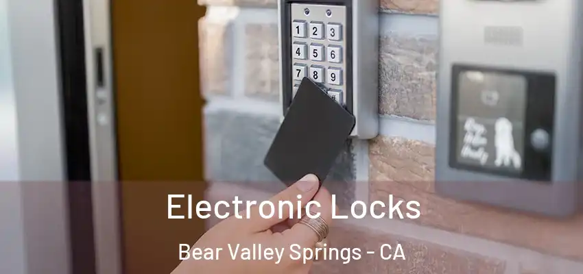 Electronic Locks Bear Valley Springs - CA