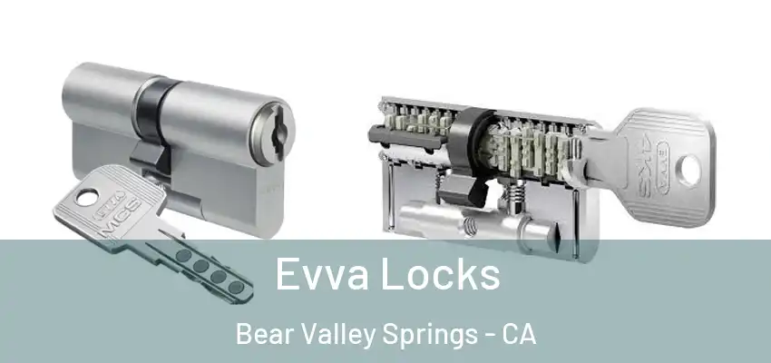 Evva Locks Bear Valley Springs - CA
