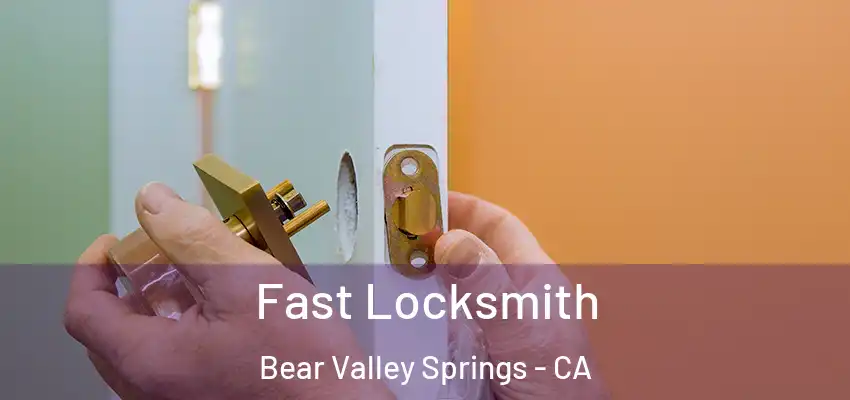  Fast Locksmith Bear Valley Springs - CA