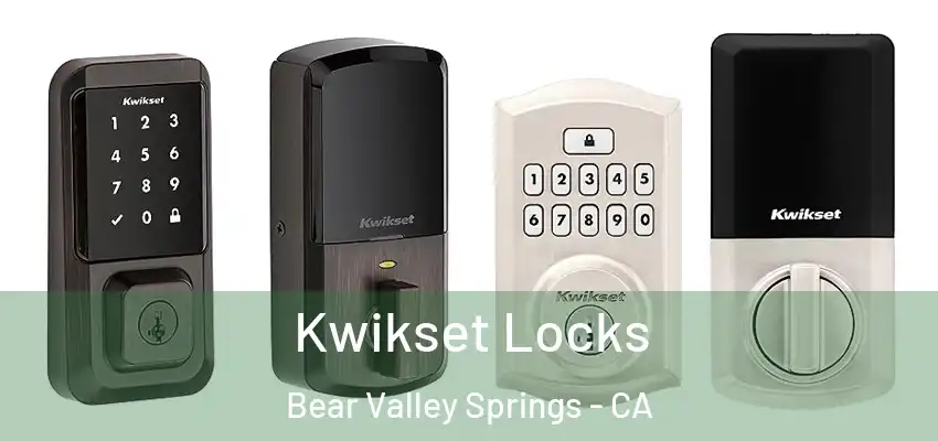  Kwikset Locks Bear Valley Springs - CA