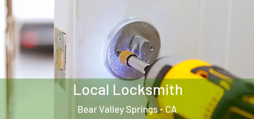 Local Locksmith Bear Valley Springs - CA