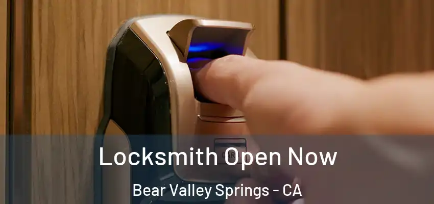 Locksmith Open Now Bear Valley Springs - CA