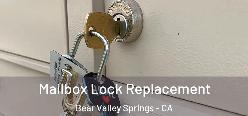 Mailbox Lock Replacement Bear Valley Springs - CA