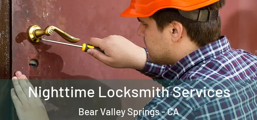  Nighttime Locksmith Services Bear Valley Springs - CA