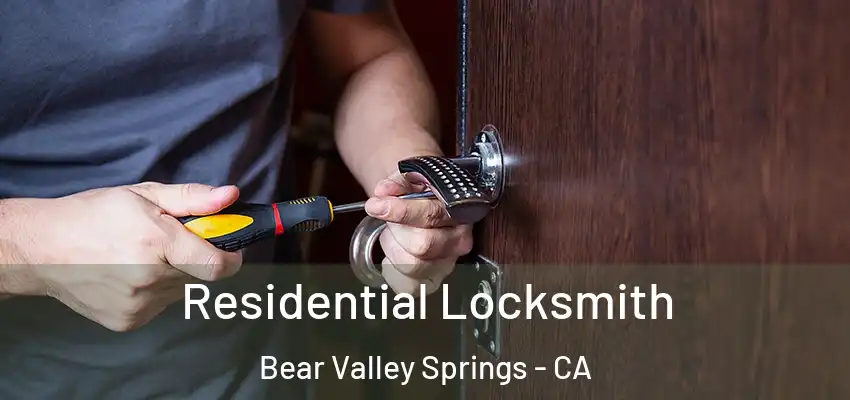 Residential Locksmith Bear Valley Springs - CA