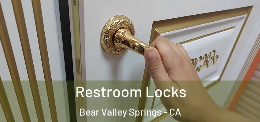 Restroom Locks Bear Valley Springs - CA